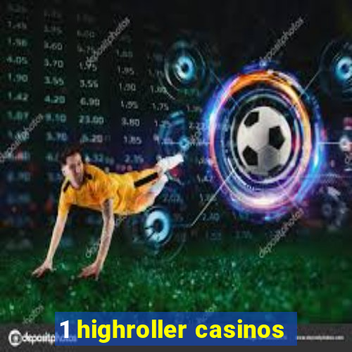 1 highroller casinos